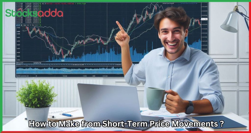 How to Make from Short-Term Price Movements ?