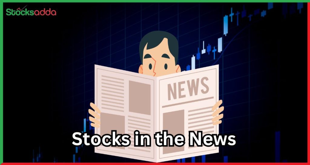 Stocks in the News 10 जनवरी 2025