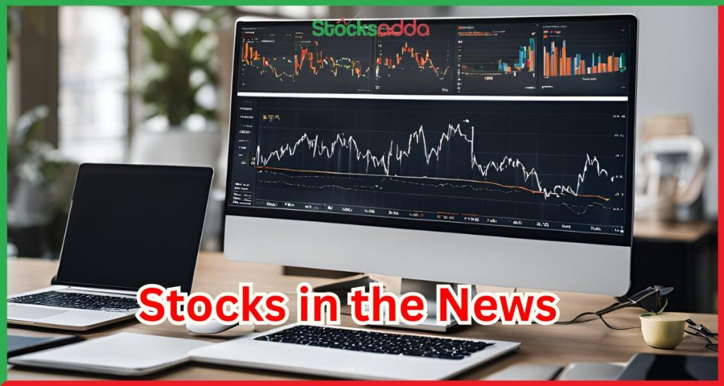 Stocks in News 10 February