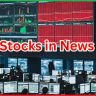 Stocks in News 20 February