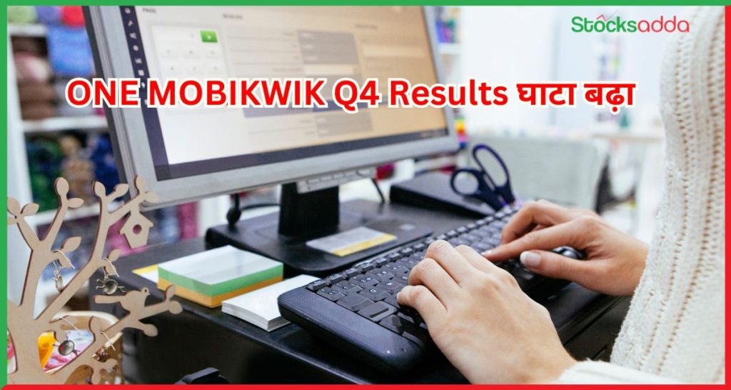 ONE MOBIKWIK Q4 Results